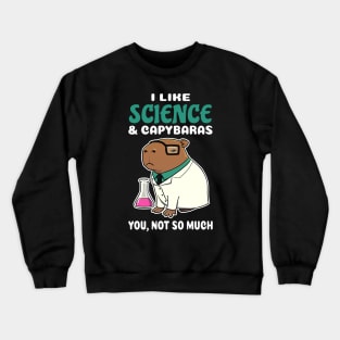 I Like Science and Capybaras you not so much cartoon Crewneck Sweatshirt